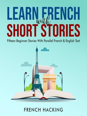 cover image of Learn French With Short Stories--Fifteen Beginner Stories With Parallel French & English Text